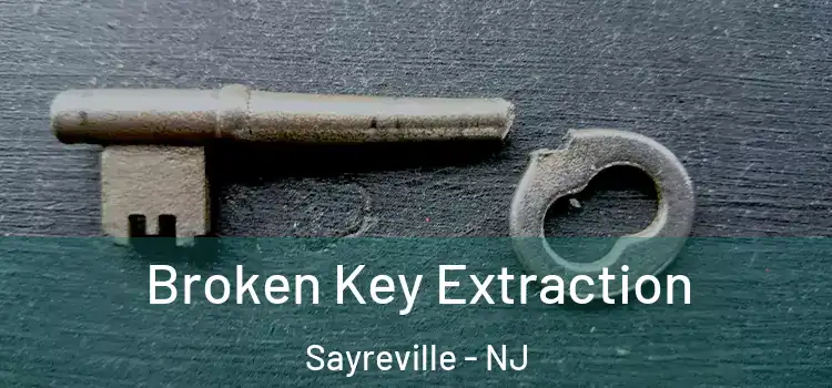 Broken Key Extraction Sayreville - NJ