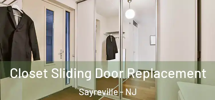 Closet Sliding Door Replacement Sayreville - NJ