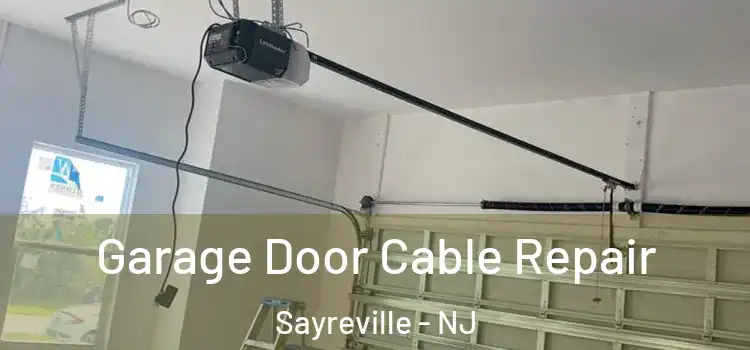  Garage Door Cable Repair Sayreville - NJ
