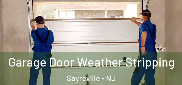  Garage Door Weather Stripping Sayreville - NJ