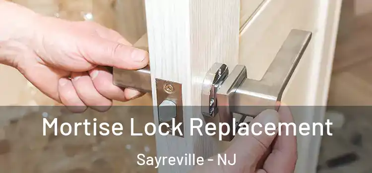  Mortise Lock Replacement Sayreville - NJ