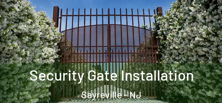 Security Gate Installation Sayreville - NJ